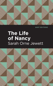Title: The Life of Nancy, Author: Sarah Orne Jewett