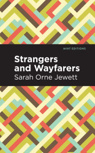 Title: Strangers and Wayfarers, Author: Sarah Orne Jewett