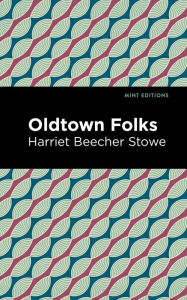 Title: Oldtown Folks, Author: Harriet Beecher Stowe