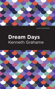 Title: Dream Days, Author: Kenneth Grahame