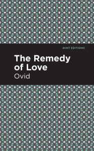 Title: The Remedy of Love, Author: Ovid