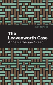 Title: The Leavenworth Case, Author: Anna Katharine Green