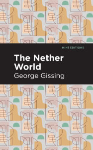 Title: The Nether World, Author: George Gissing