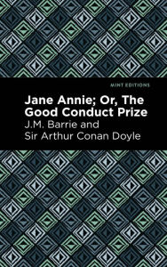 Title: Jane Annie: Or, The Good Conduct Prize, Author: J. M. Barrie