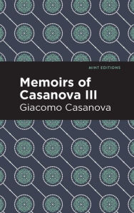 Title: Memoirs of Casanova Volume III, Author: Giacomo Casanova