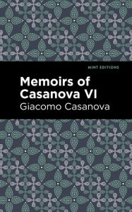 Title: Memoirs of Casanova Volume VI, Author: Giacomo Casanova