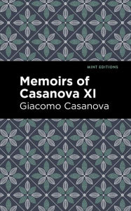 Title: Memoirs of Casanova Volume XI, Author: Giacomo Casanova