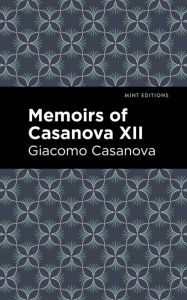 Title: Memoirs of Casanova Volume XII, Author: Giacomo Casanova