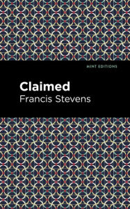 Title: Claimed, Author: Francis Stevens