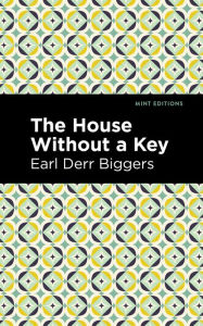 Title: The House Without a Key, Author: Earl Derr Biggers