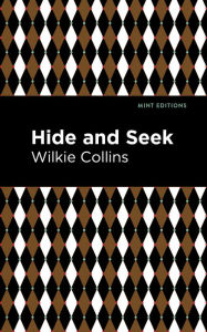 Title: Hide and Seek, Author: Wilkie Collins