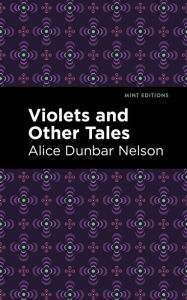Title: Violets and Other Tales, Author: Alice Dunbar Nelson