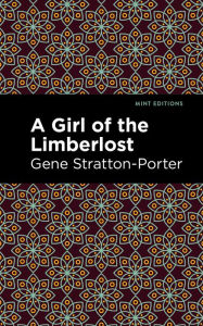 Title: A Girl of the Limberlost, Author: Gene Stratton-Porter