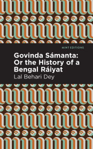 Title: Govinda Sámanta: Or The History of a Bengal Ráiyat, Author: Lal Behari Dey