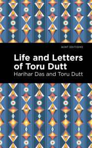 Title: Life and Letters of Toru Dutt, Author: Toru Dutt