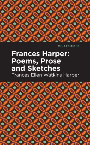 Frances Harper: Poems, Prose and Sketches