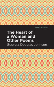 Title: The Heart of a Woman and Other Poems, Author: Georgia Douglas Johnson