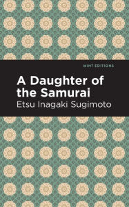 Title: A Daughter of the Samurai, Author: Etsu Inagaki Sugimoto