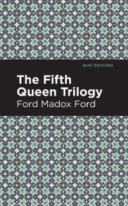 Title: The Fifth Queen Trilogy, Author: Ford Madox Ford