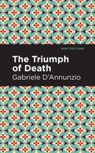 Title: The Triumph of Death, Author: Gabriele D'Annunzio