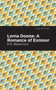 Title: Lorna Doone: A Romance of Exmoor, Author: R. D. Blackmore