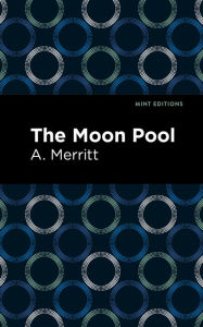 Title: The Moon Pool, Author: A. Merritt