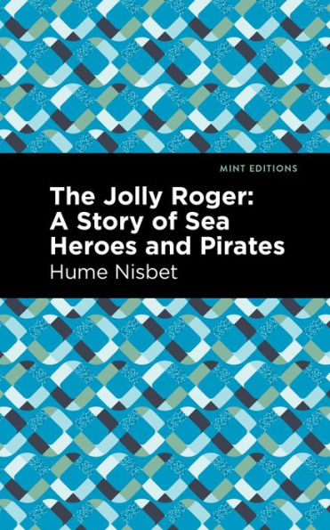 The Jolly Roger: A Story of Sea Heroes and Pirates