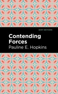 Title: Contending Forces, Author: Pauline E. Hopkins