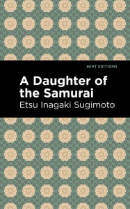 Title: A Daughter of the Samurai, Author: Etsu Inagaki Sugimoto