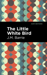 Title: The Little White Bird, Author: J. M. Barrie