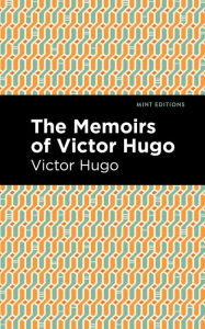 Title: The Memoirs of Victor Hugo, Author: Victor Hugo