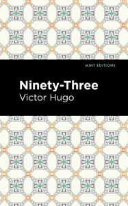 Title: Ninety-Three, Author: Victor Hugo