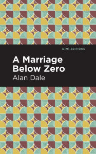 Title: A Marriage Below Zero, Author: Alan Dale