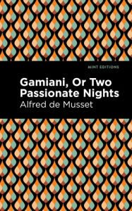 Title: Gamiani Or Two Passionate Nights, Author: Alfred De Musset