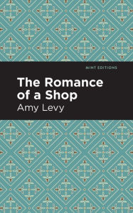 Title: The Romance of a Shop, Author: Amy Levy