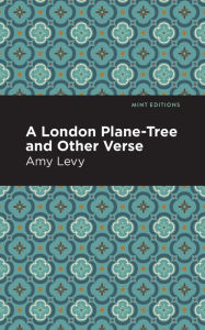 Title: A London Plane-Tree and Other Verse, Author: Amy Levy