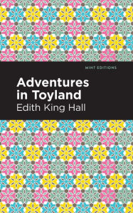 Title: Adventures in Toyland, Author: Edith King Hall