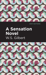 Title: A Sensation Novel, Author: W. S. Gilbert