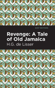 Title: Revenge: A Tale of Old Jamaica, Author: H. G. De Lisser