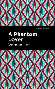 Title: A Phantom Lover, Author: Vernon Lee