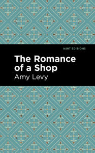 Title: The Romance of a Shop, Author: Amy Levy