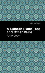 Title: A London Plane-Tree and Other Verse, Author: Amy Levy