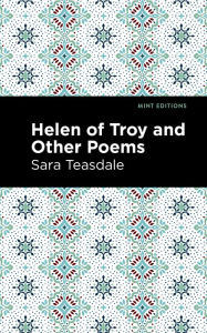 Title: Helen of Troy and Other Poems, Author: Sara Teasdale
