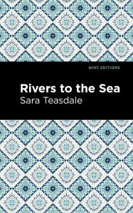 Title: Rivers to the Sea, Author: Sara Teasdale