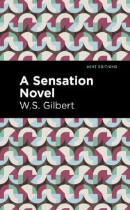 Title: A Sensation Novel, Author: W. S. Gilbert