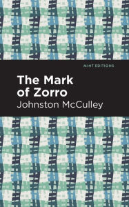 Title: The Mark of Zorro, Author: Johnston McCulley