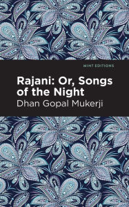 Title: Rajani: Songs of the Night, Author: Dhan Gopal Mukerji