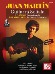 Title: Guitarra Solista - 8 Flamenco Compositions In Tablature/Cifra For Concert, Author: Juan Martin