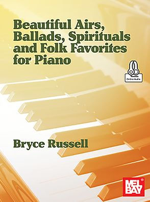Beautiful Airs, Ballads, Spirituals, and Folk Favorites for Piano