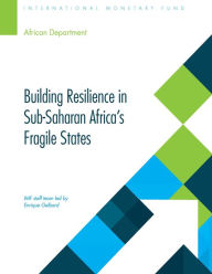 Title: Building Resilience in Sub-Saharan Africa's Fragile States, Author: E. Gelbard